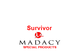 Survivor
(3-,

MADACY

SPECIAL PRODUCTS