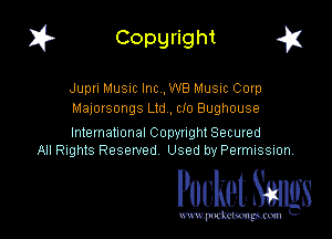 I? Copgright a

Juprl MUSIC Inc ,WB Music Corp
Malorsongs Ltd , clo Bughouse

International Copynght Secured
All Rights Reserved Used by PermISSIon,

Pocket. Smugs

www. podmmmlc