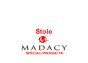 Stole
(3-,

MADACY

SPECIAL PRODUCTS