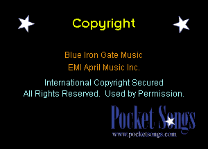 I? Copgright a

Blue Iron Gate Music
EMI Apnl Musm Inc

International Copynght Secured
All Rights Reserved Used by PermISSIon,

Pocket. Smugs

www. podmmmlc