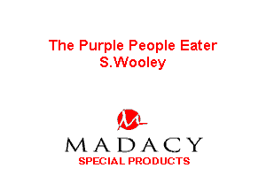 The Purple People Eater
S.Wooley

(3-,
MADACY

SPECIAL PRODUCTS