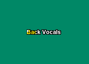 Back Vocals