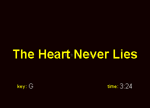 The Heart Never Lies