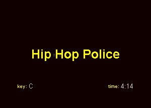 Hip Hop Police

kevi C timei 414