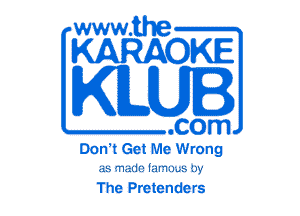 www.the

KARAOKE

KLUI

.com
Don't Get Me Wrong

as made lm'm...s (w

The Pretende rs