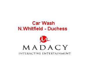 Car Wash
N.Whitf'leld - Duchess

mt,
MADACY

JNTIRAL rIV!lNTII'.1.UN.MINT