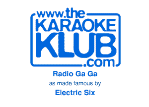 www.the

KARAOKE

KILUI

.com
Radio Ga Ga

45 'T!al11rli!l'1l)..biw
Electric Six