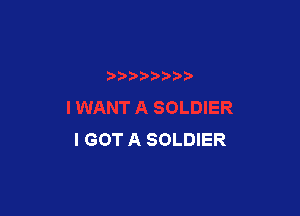 I GOT A SOLDIER