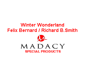 Winter Wonderland
Felix Bernard I Richard B.Smith

'3',
MADACY

SPEC IA L PRO D UGTS
