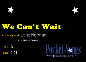 23

We Can't Wait

mm style or Jane Norman
by JaneNOIman

513 PucketSangs

www.pcetmaxu