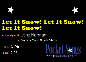 I? 451

Let It Snow! Let It Snow!
Let It Snow!

mm style or Jane Norman
by Sammy Cahn 8 Jute Stvne

512.? cheth

www.pcetmaxu