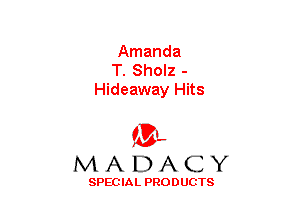 Amanda
T. Sholz -
Hideaway Hits

(3-,
MADACY

SPECIAL PRODUCTS
