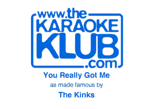 www.the

KARAOKE

KILUI

.com
You Really Got Me
45 'T!al11rli!l'1l)..biw

The Kinks