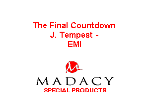 The Final Countdown
J. Tempest -
EMI

(3-,
MADACY

SPECIAL PRODUCTS