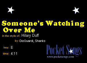 I? 41

Someone's Watching
Over Me

inthve styk- 01 Hllaly Duff
bv DtvauardIShanks

311111 PucketSmgs

mWeom