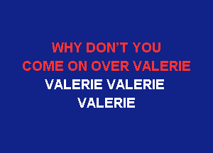 VALERIE VALERIE
VALERIE