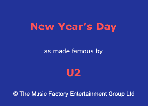 New Year's Day

as made famous by

U2

43 The Music Factory Entertainment Group Ltd