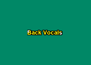 Back Vocals