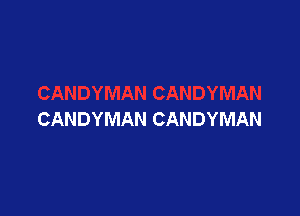 CANDYMAN CANDYMAN