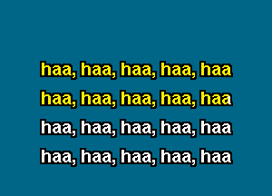 haa, haa, haa, haa, haa
haa, haa, haa, haa, haa
haa, haa, haa, haa, haa
haa, haa, haa, haa, haa