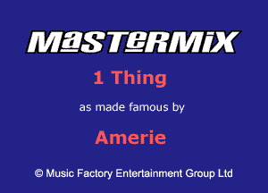 MES FERMH'X

1Thmg

as made famous by
AmeHe

Q Music Factory Entertainment Group Ltd