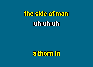 thesweofman
uh uh uh

a thorn in