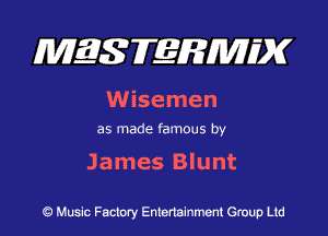 MES FERMH'X

Wisemen

as made famous by

James Blunt

Q Music Factory Entertainment Group Ltd