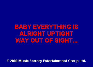 2000 Music Factory Entertainment Group Ltd.
