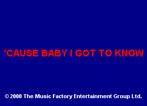 2000 The Music Factory Entertainment Group Ltd.