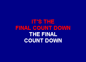 THE FINAL
COUNT DOWN