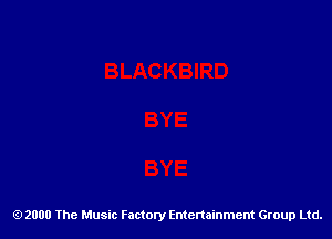 2000 The Music Factory Entertainment Group Ltd.