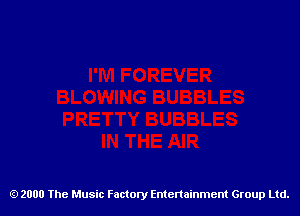 2000 The Music Factory Entertainment Group Ltd.