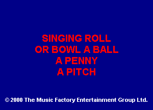 2000 The Music Factory Entertainment Group Ltd.