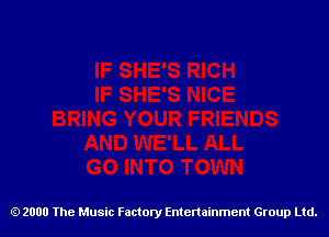 2000 The Music Factory Entertainment Group Ltd.