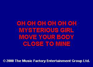 2000 The Music Factory Entertainment Group Ltd.