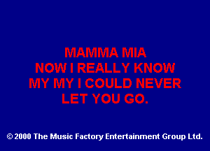 2000 The Music Factory Entertainment Group Ltd.