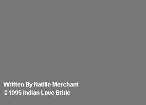 Written By Natilie Merchant
.1995 Indian Love Bride