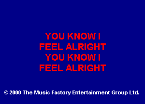 2000 The Music Factory Entertainment Group Ltd.