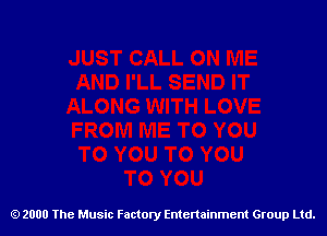 2000 The Music Factory Entertainment Group Ltd.