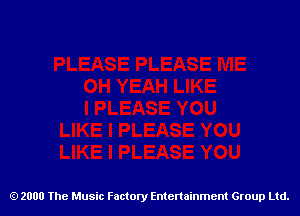 2000 The Music Factory Entertainment Group Ltd.