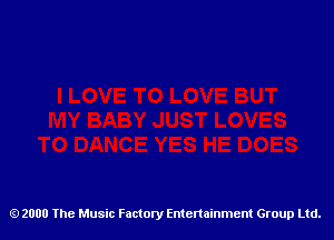 2000 The Music Factory Entertainment Group Ltd.