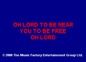 2000 The Music Factory Entertainment Group Ltd.