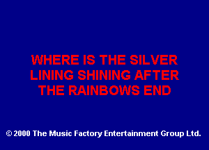 2000 The Music Factory Entertainment Group Ltd.