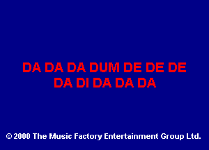 2000 The Music Factory Entertainment Group Ltd.