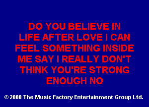 2000 The Music Factory Entertainment Group Ltd.