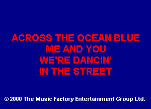 2000 The Music Factory Entertainment Group Ltd.