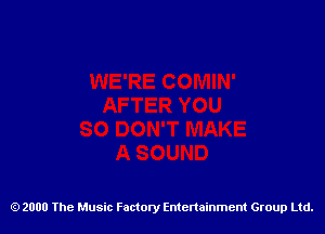 2000 The Music Factory Entertainment Group Ltd.