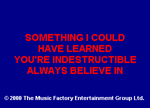 2000 The Music Factory Entertainment Group Ltd.