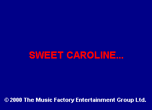 2000 The Music Factory Entertainment Group Ltd.