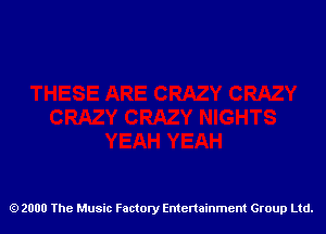 2000 The Music Factory Entertainment Group Ltd.